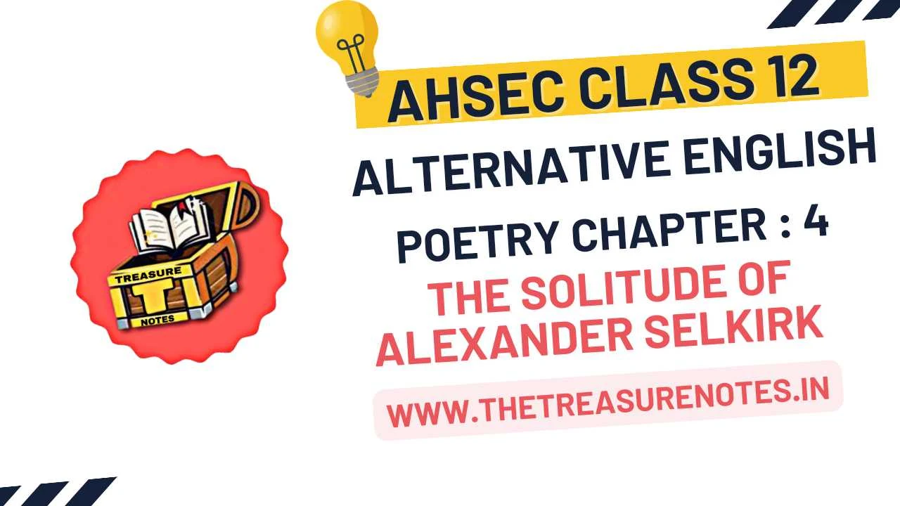 AHSEC Class 12 Alternative English The Solitude Of Alexander Selkirk Question Answers [H.S 2nd Year Alte. English Poetry Chapter 4 Solution]