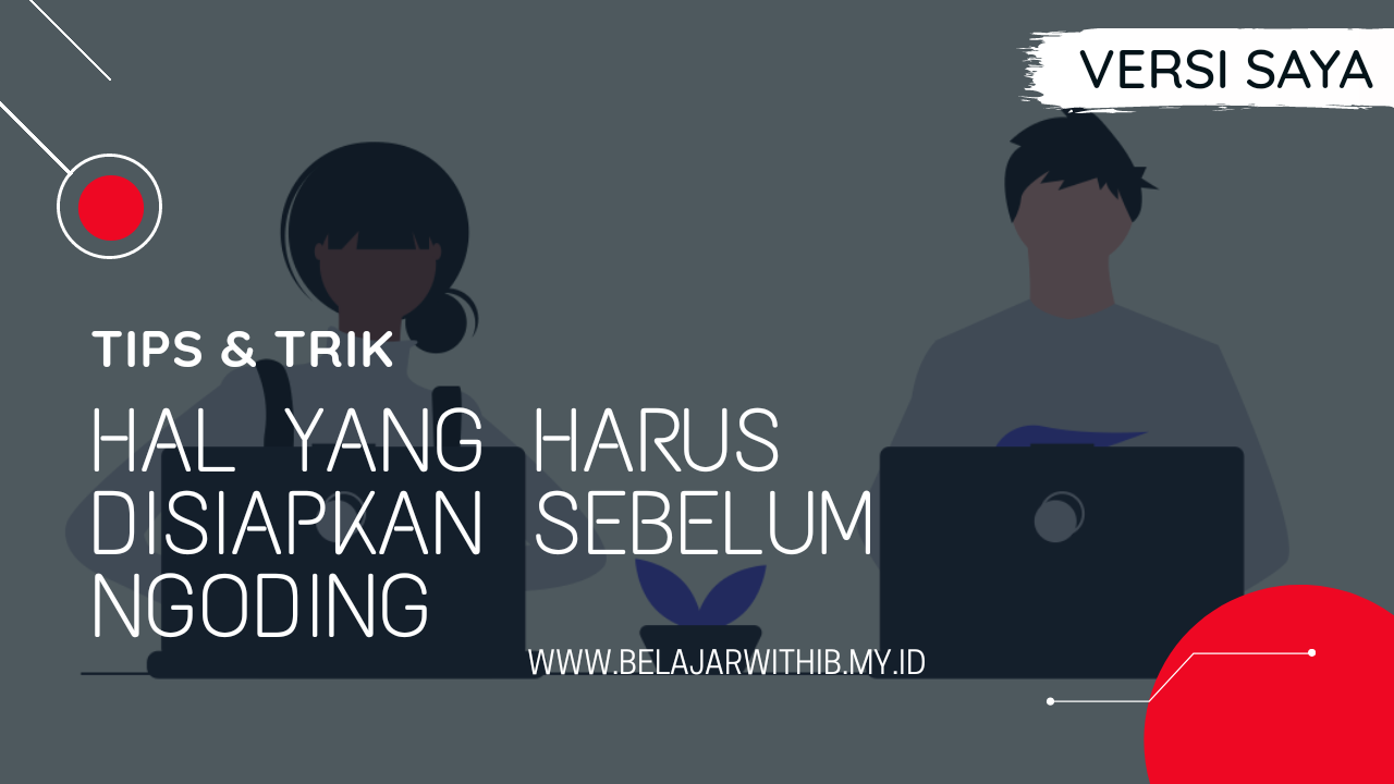 Tutorial Tips & Trik : Hal Yang Harus Disiapkan Sebelum Ngoding