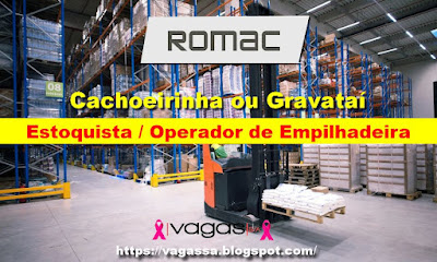 Romac abre vaga para Estoque / Operador de Empilhadeira em Gravataí