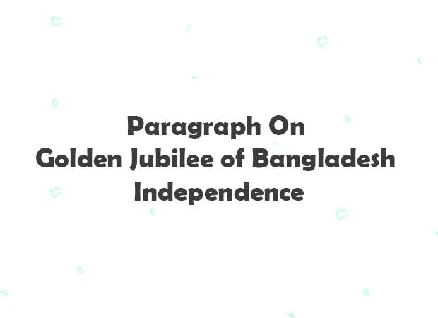 Paragraph on Golden Jubilee of Bangladesh Independence