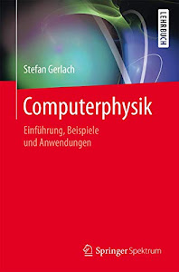 Computerphysik: Einführung, Beispiele und Anwendungen