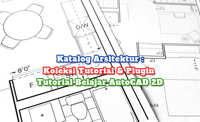 Unduh Gratis Tutorial Belajar AutoCAD 2D Bahasa Indonesia - aveharysaktidotcom