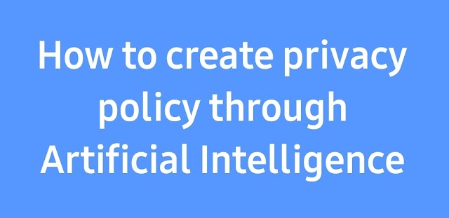 How to create privacy policy through Artificial Intelligence