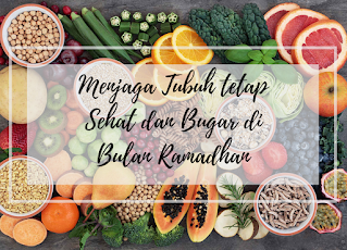 Menjaga tubuh tetap sehat dan bugar di bulan Ramadhan