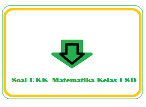 Soal UKK Matematika Kelas 1 SD/MI Terbaru Lengkap