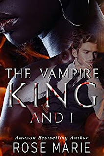 The Vampire King and I: Book One by Rose Marie