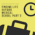 Finding Life Outside Medical School Part 3