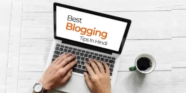 10+ Best Blogging Tips in Hindi