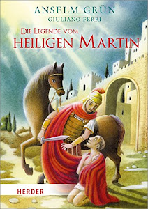 Die Legende vom heiligen Martin [Hardcover] Grün, Anselm and Ferri, Giuliano [Hardcover] Grün, Anselm and Ferri, Giuliano