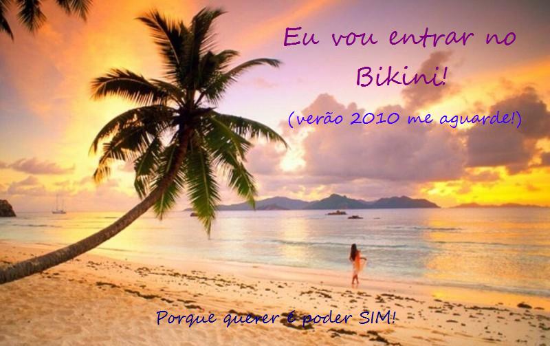 Eu vou entrar no Bikini!