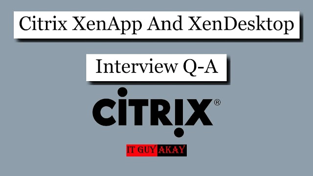 Citrix XenApp And XenDesktop Interview Q-A 