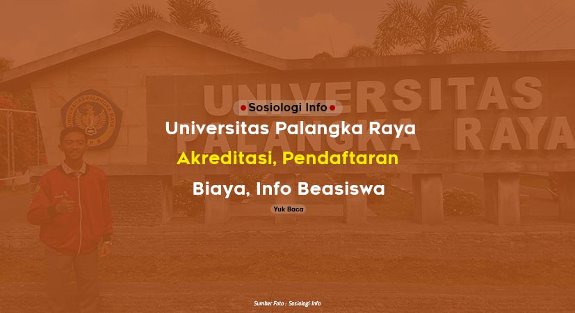 Universitas Palangka Raya : Akreditasi, Pendaftaran, Biaya Kuliah, Info Beasiswa