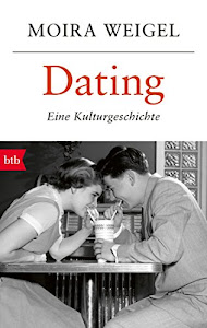 Dating: Eine Kulturgeschichte