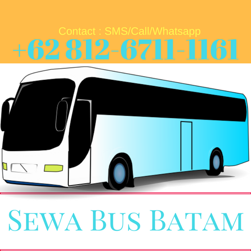 0812-6711-1161 Info Harga Tarif Jasa Sewa Rental Penyewaan Carter Bus Minibus Travel Agent Tour Paket Trip Batam