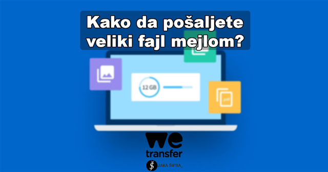 Kako da pošaljete veliki fajl mejlom preko WeTransfer-a?