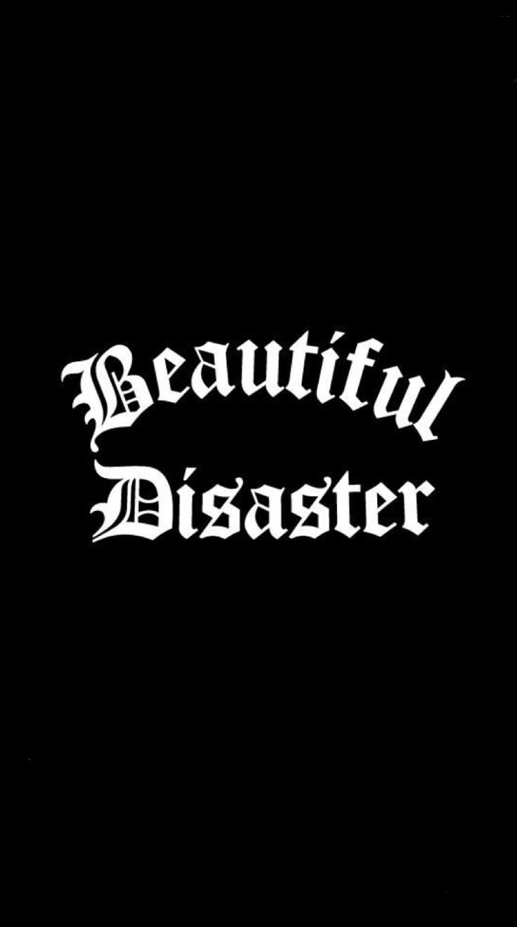 BEAUTIFUL DISASTER WALLPAPER