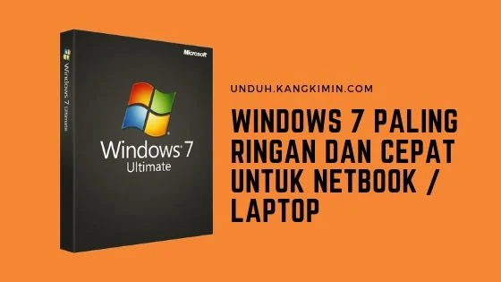 Inilah ! Windows 7 Paling Ringan dan Cepat Untuk Netbook