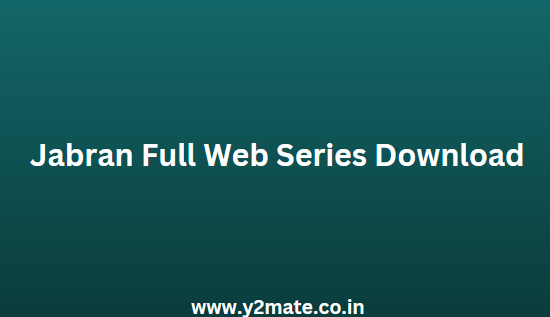 Jabran Full Web Series Download 480p 720p 1080p Jabran Full Web Series Download 480p 720p 1080p