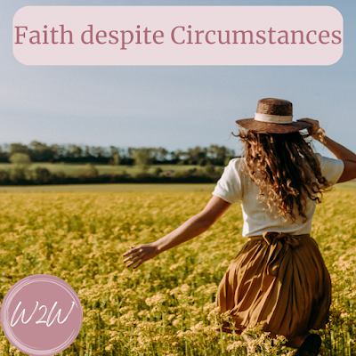 Faith Despite Circumstances #easter #faith