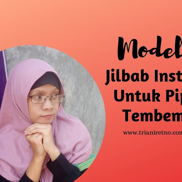 Model Jilbab Instan Untuk Pipi Tembem
