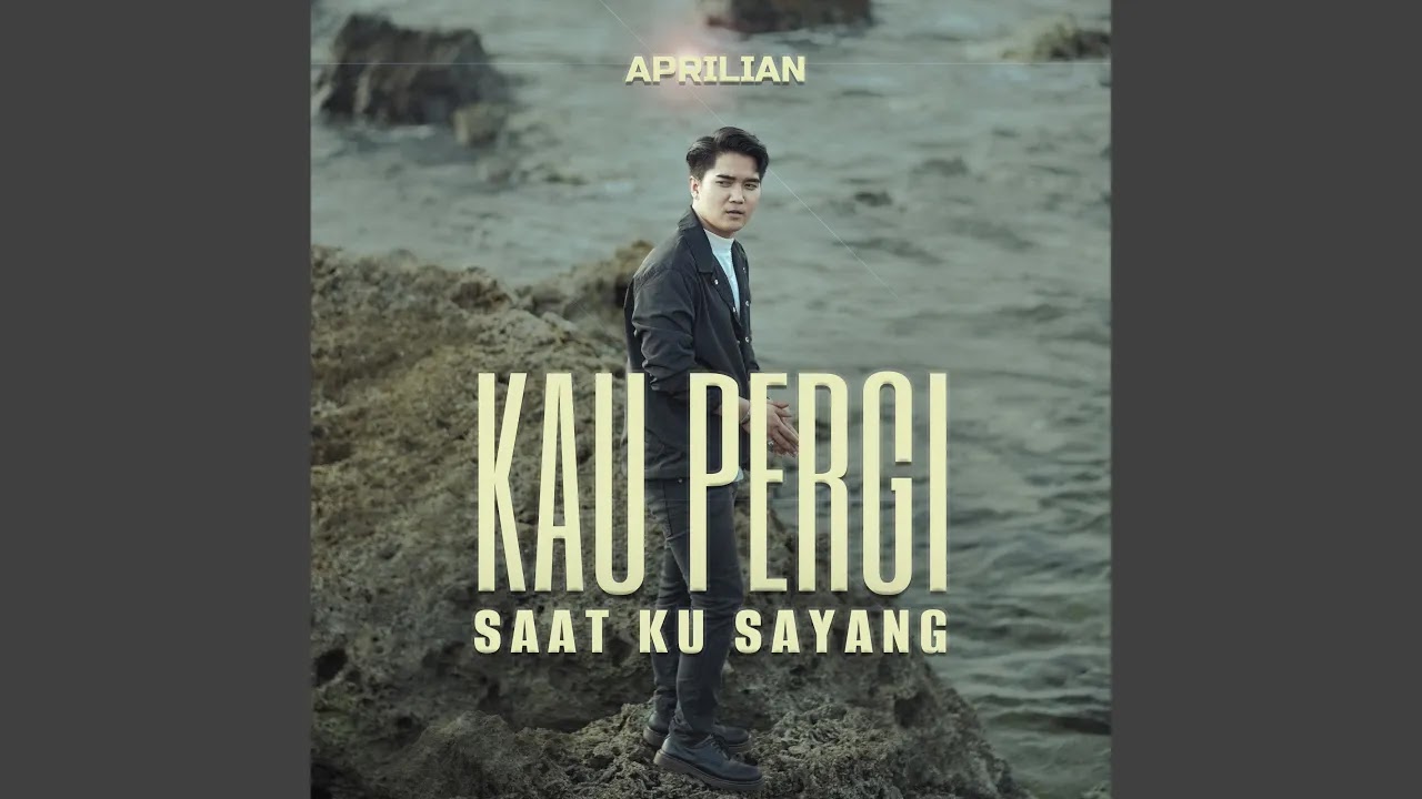 Kau Pergi Saat Ku Sayang - Aprilian