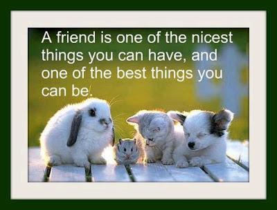 A friend is one of the nicest things you can have, and one of the best things you can be.