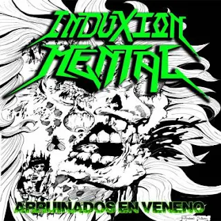 Induxión Mental - Arruinados en veneno (2011)