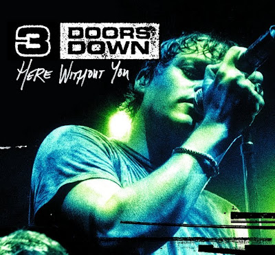 3 DOORS DOWN - HERE WITHOUT YOU