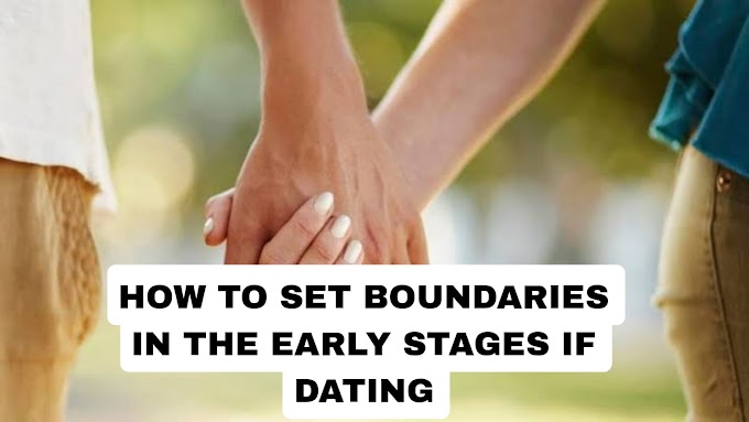 How To Set Boundaries In The Early Stages Of Dating 