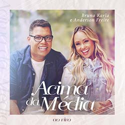 Baixar Música Gospel Acima da Média (Ao Vivo) - Bruna Karla e Anderson Freire Mp3