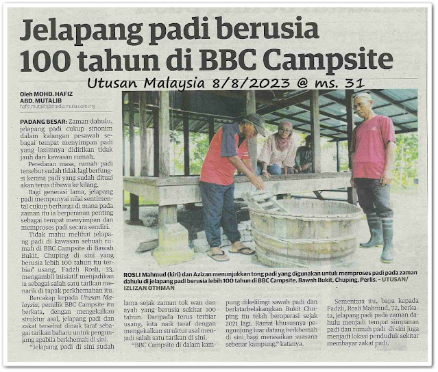 Jelapang padi berusia 100 tahun di BBC Campsite - Keratan akhbar Utusan Malaysia 8 Ogos 2023