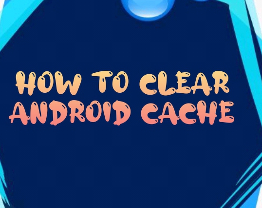 How to clear Android cache