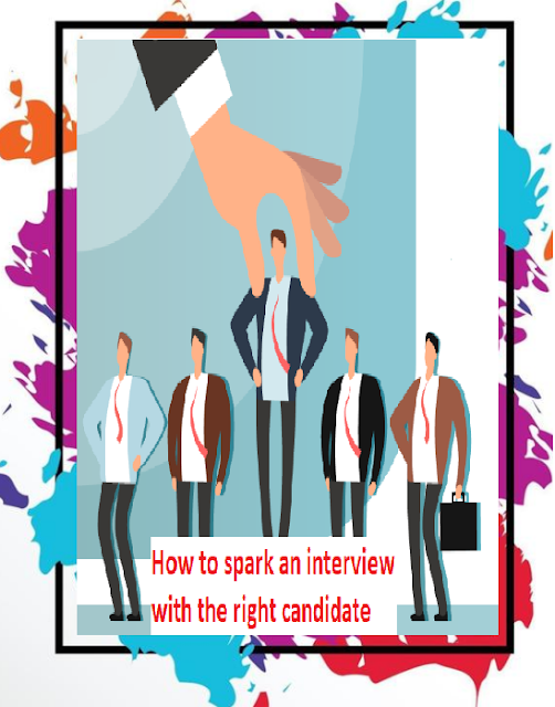 How to spark an interview with the right candidate