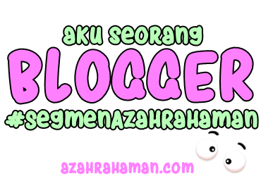 SegmenAzahRahaman : Aku Seorang Blogger, Blogger Segmen, Blog, Peserta, Sejarah Blog,