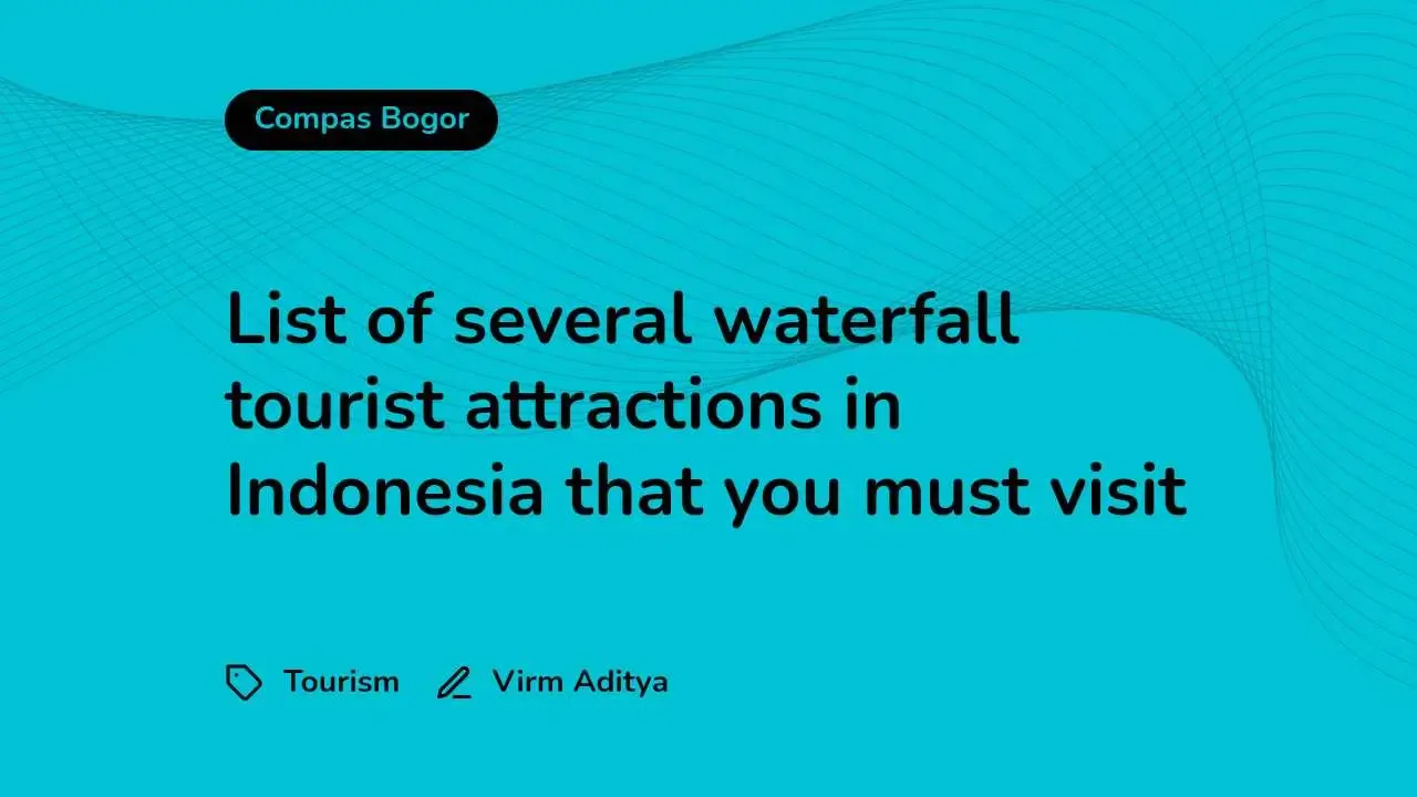 List of Waterfall Tourist Attractions in Indonesia