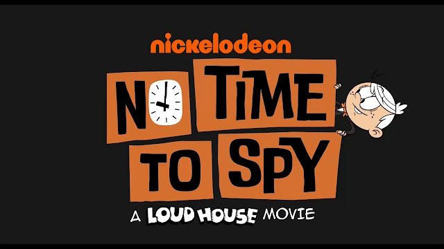 No Time to Spy: A Loud House Movie