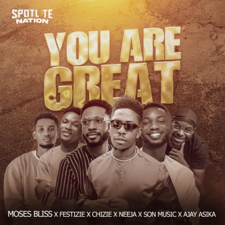 You Are Great lyrics ft. Festizie, Chizie, Neeja, S.O.N Music & Ajay Asika - Moses Bliss