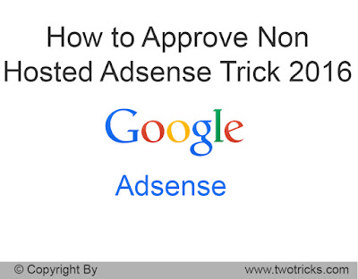 How to Approve Non Hosted AdSense Account Trick 2016