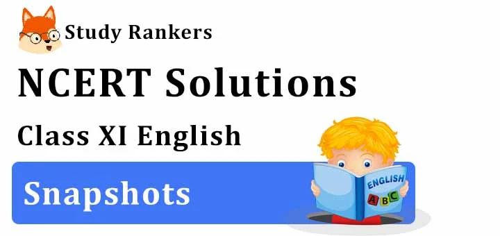 NCERT Solutions for Class 11 English Snapshots