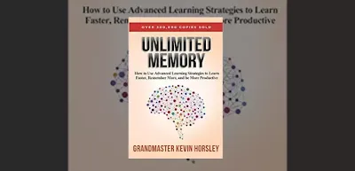 Unlimited Memory How to Use Advanced Learning Strategies to Learn Faster, Remember More and be More Productive by Kevin Horsley