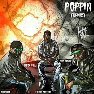 NEW MUSIC: CHRIS BROWN, MEEK MILL, & FRENCH MONTANA – ‘POPPIN (REMIX)’