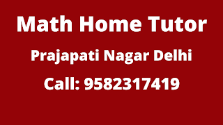 Best Maths Tutors for Home Tuition in Prajapati Nagar, Delhi