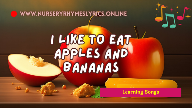 I like to eat apples and bananas - Learning Songs