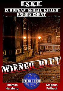 Wiener Blut: E.S.K.E. - Thriller (European-Serial-Killer-Enforcement (E.S.K.E.) 2)