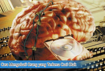 Cara Mengobati Orang yang Terkena Cuci Otak