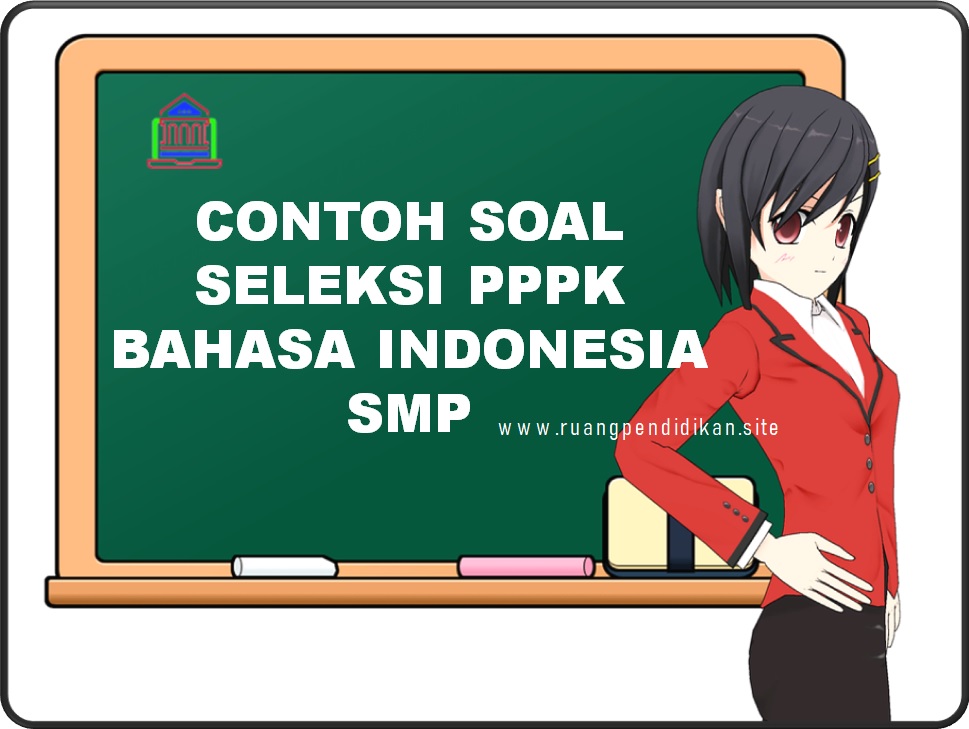 Soal Dan Pembahasan Seleksi PPPK Guru Bahasa Indonesia SMP - Ruang