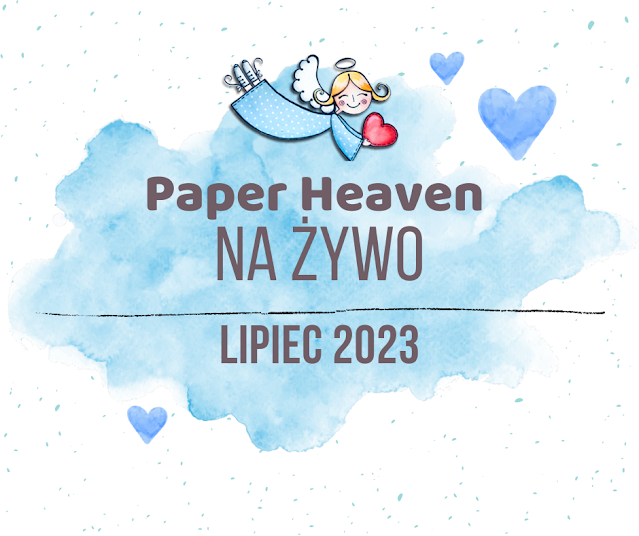 Na żywo w Paper Heaven - lipiec 2023