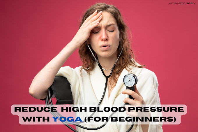 Reduce High Blood Pressure with these Yoga for Beginners (hypertension)
