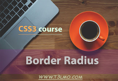 شرح خاصية Border Radius في لغة Css3