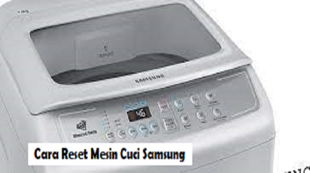 Cara Reset Mesin Cuci Samsung